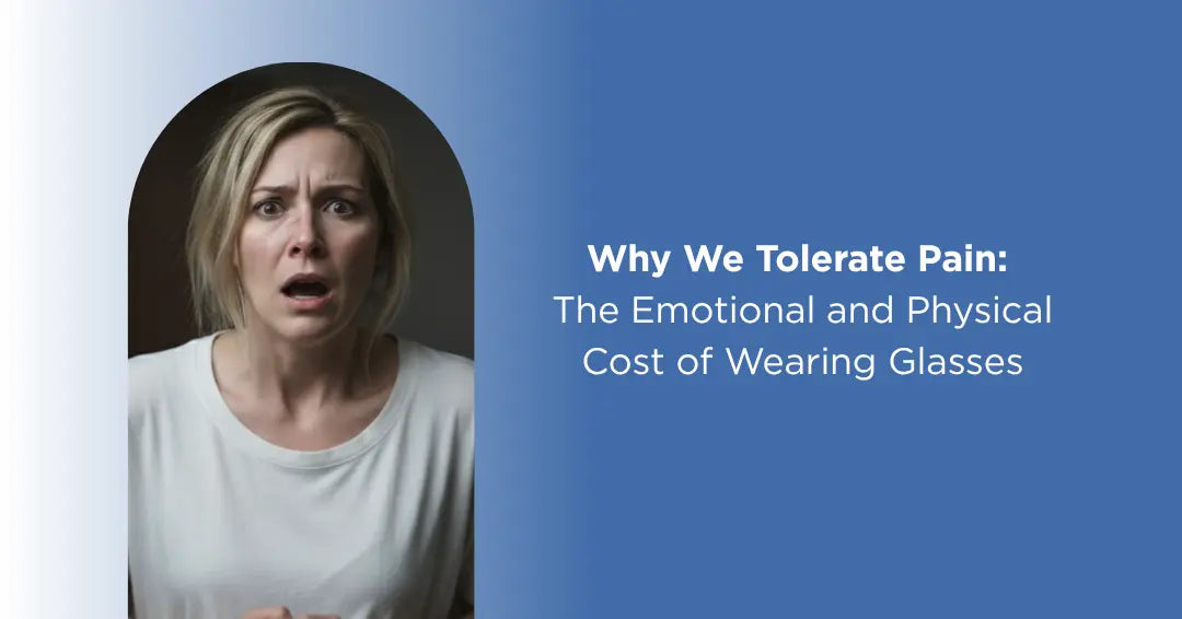  Image illustrating the emotional and physical toll of wearing glasses, highlighting why we endure discomfort for vision correction